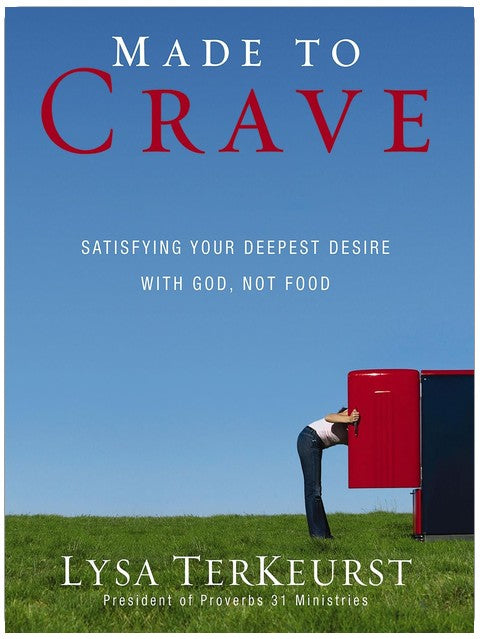 Made to Crave: Satisfying Your Deepest Desire with God, Not Food