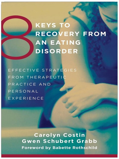 8 Keys to Recovery from an Eating Disorder: Effective Strategies from Therapeutic Practice and Personal Experience (8 Keys to Mental Health)
