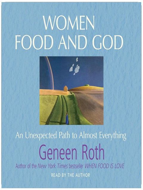 Women Food and God: An Unexpected Path to Almost Everything