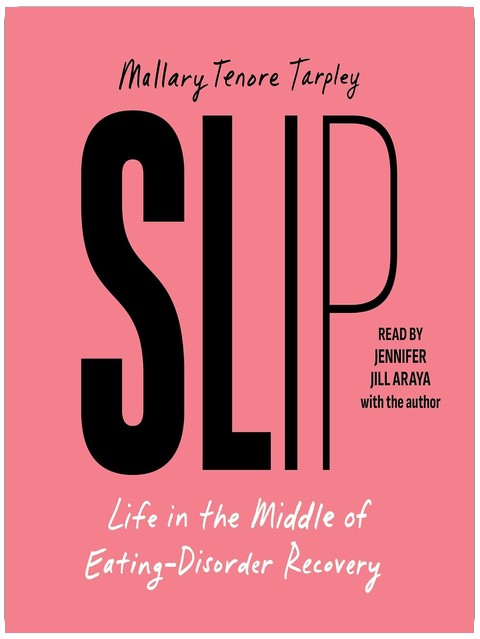 Slip: Life in the Middle of Eating Disorder Recovery