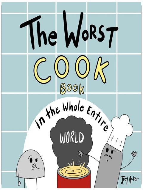 The Worst Cook Book in the Whole Entire World: A Seriously Silly Story for Kids (Worst World Works™)