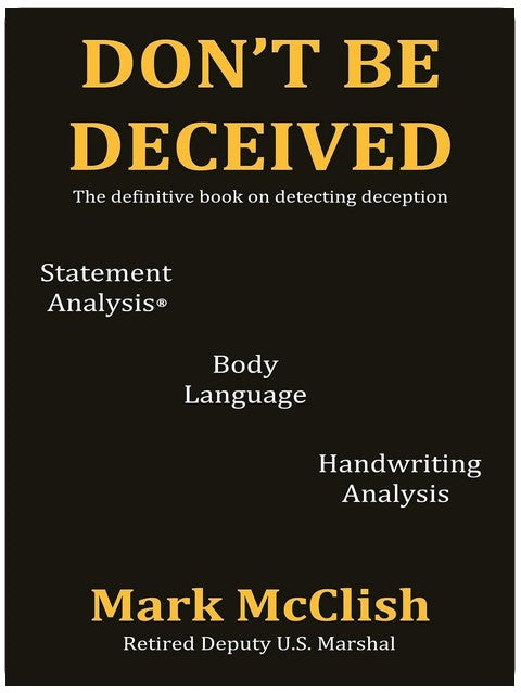 Don't Be Deceived: The Definitive Book on Detecting Deception