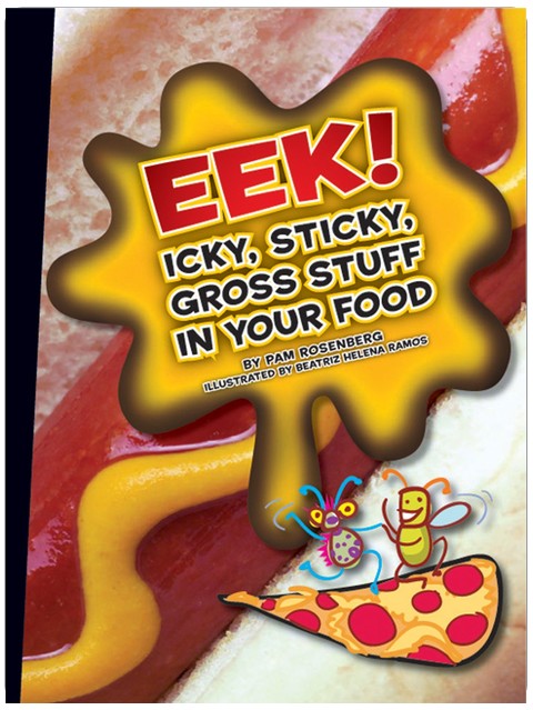 Eek!: Icky, Sticky, Gross Stuff in Your Food (Icky, Sticky, Gross-Out Books)