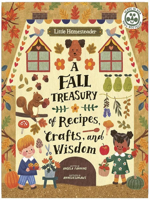 Little Homesteader: A Fall Treasury of Recipes, Crafts, and Wisdom