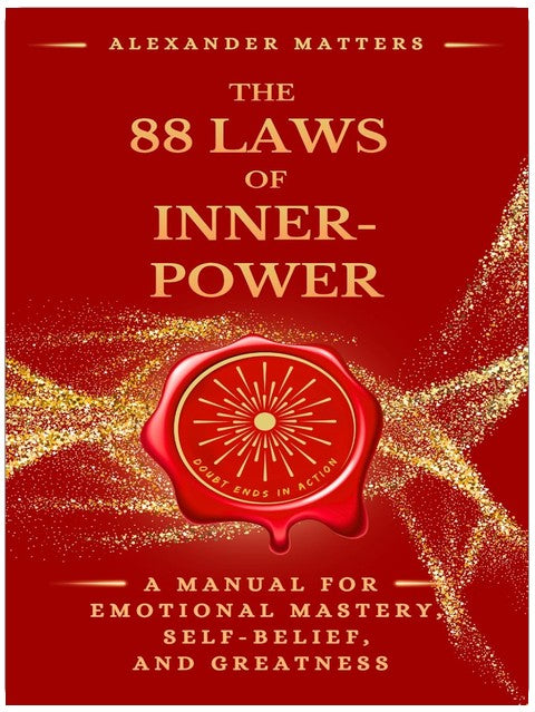 The 88 Laws of Inner-Power: A Manual for Emotional Mastery, Self-Belief, and Greatness (The 88 Laws Series)
