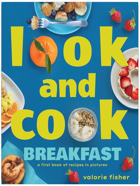 Look and Cook Breakfast: A First Book of Recipes in Pictures