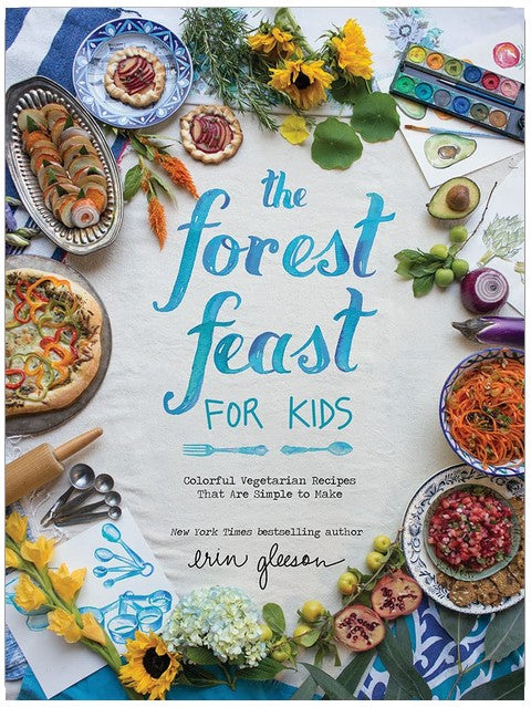 The Forest Feast for Kids: Colorful Vegetarian Recipes That Are Simple to Make