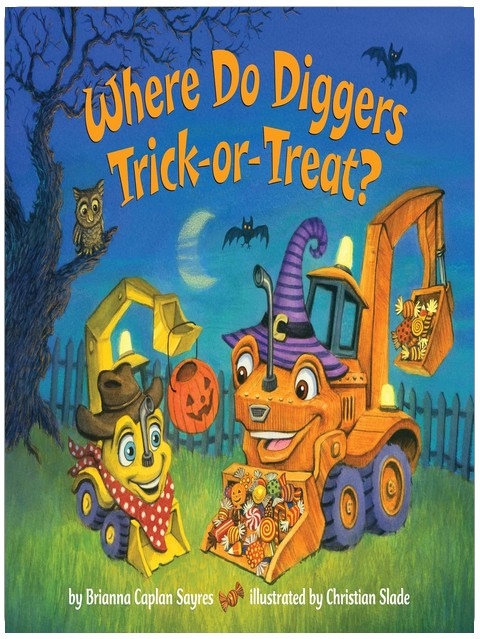 Where Do Diggers Trick-or-Treat?: A Halloween Book for Kids and Toddlers (Where Do...Series)