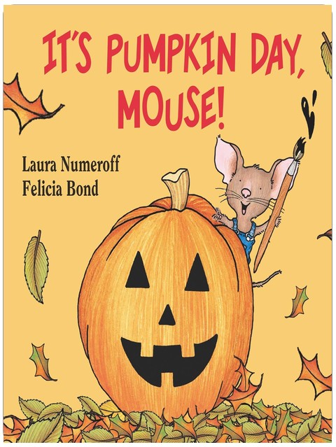 It's Pumpkin Day, Mouse!: An Adorable Picture Book, Perfect for Autumn and Halloween Reading (If You Give...)