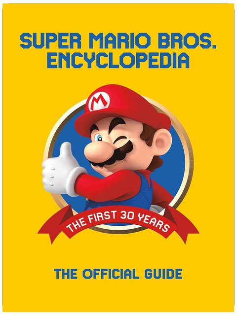 Super Mario Encyclopedia: The Official Guide to the First 30 Years