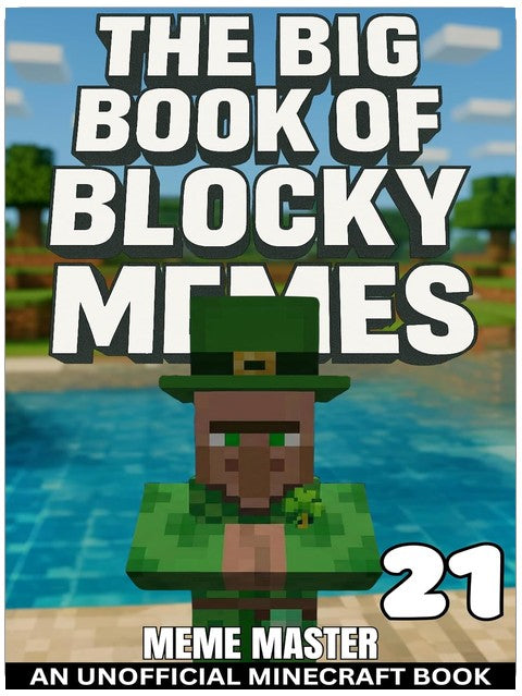 The Big Book of Blocky Memes 21 (Unofficial Minecraft Meme Books)