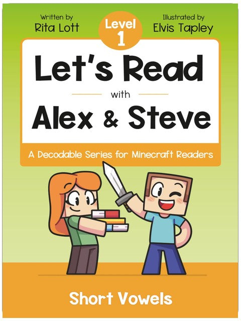 Let's Read With Alex and Steve! Level 1 - Short Vowels and CVC Words: A Decodable Book for Minecraft Readers (Let's Read With Alex and Steve! A Decodable Series for Minecraft Readers)