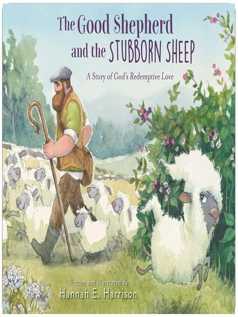 The Good Shepherd and the Stubborn Sheep: A Story of God’s Redemptive Love