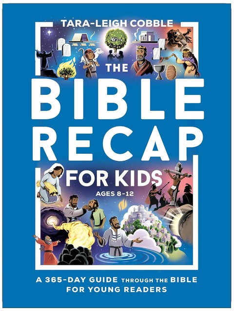 The Bible Recap for Kids: A 365-Day Guide through the Bible for Young Readers