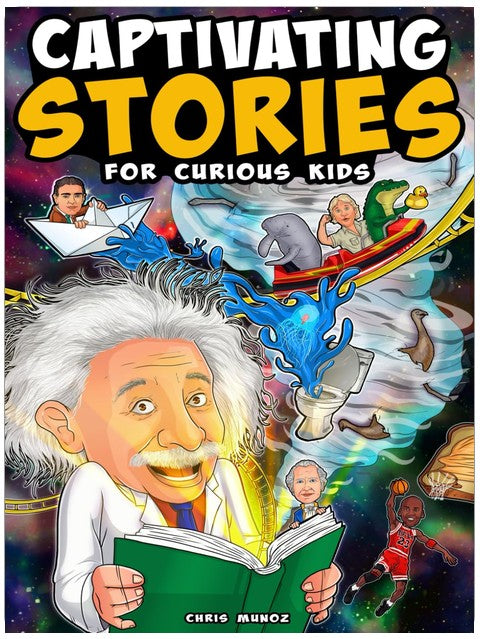 Captivating Stories for Curious Kids: Unbelievable Tales From History, Science and the Strange World We Live In