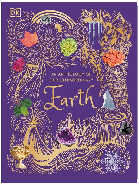 An Anthology of Our Extraordinary Earth: Discover the Awe-Inspiring Wonders of Planet Earth (DK Children's Anthologies)
