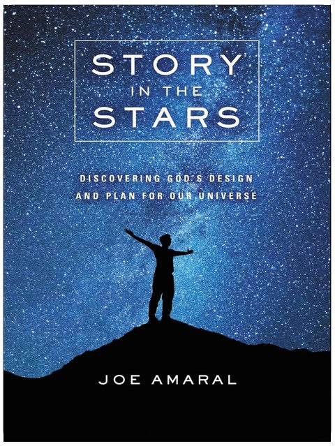 Story in the Stars: Discovering God's Design and Plan for Our Universe