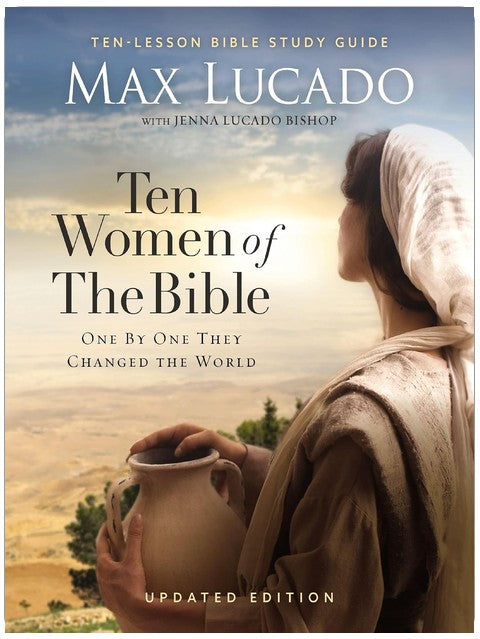 Ten Women of the Bible Updated Edition: How God Used Imperfect People to Change the World