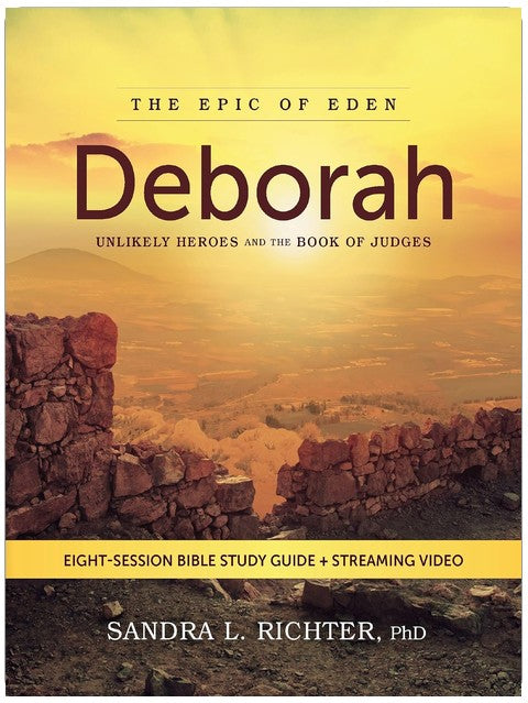 Deborah Bible Study Guide plus Streaming Video: Unlikely Heroes and the Book of Judges (Epic of Eden)