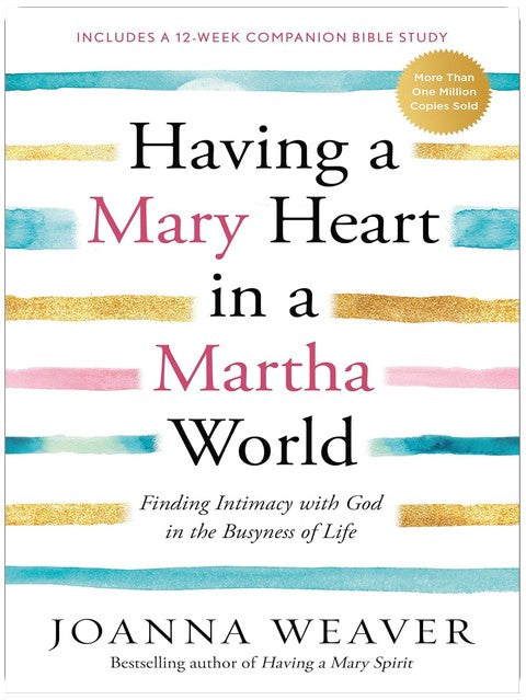 Having a Mary Heart in a Martha World: Finding Intimacy With God in the Busyness of Life