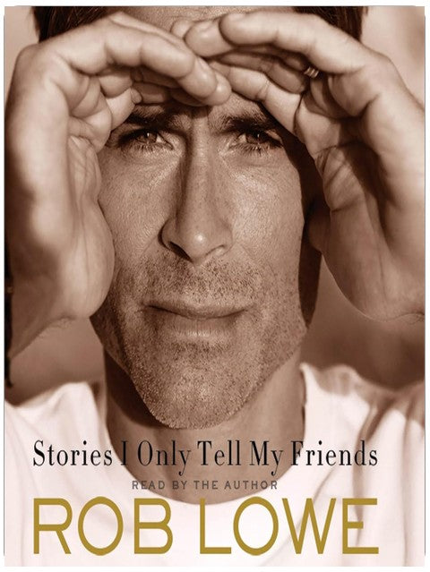 Stories I Only Tell My Friends: An Autobiography