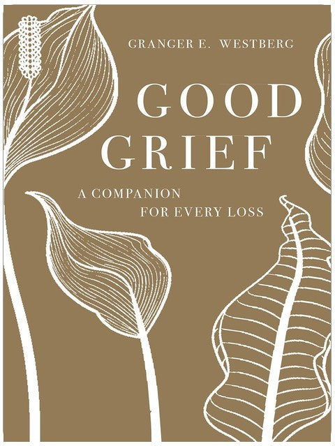 Good Grief: A Companion for Every Loss