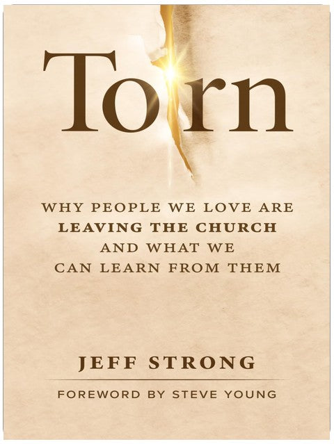 Torn: Why People We Love Are Leaving the Church and What We Can Learn from Them