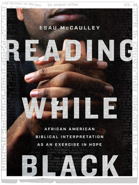 Reading While Black: African American Biblical Interpretation as an Exercise in Hope