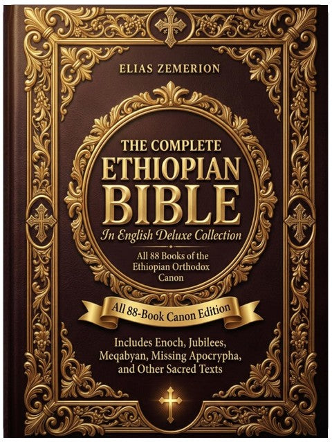 The Complete Ethiopian Bible in English Deluxe Collection: All 88-Book Canon Edition Includes Enoch, Jubilees, Meqabyan, Missing Apocrypha, and Other Sacred Texts