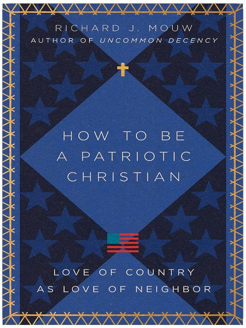 How to Be a Patriotic Christian: Love of Country as Love of Neighbor
