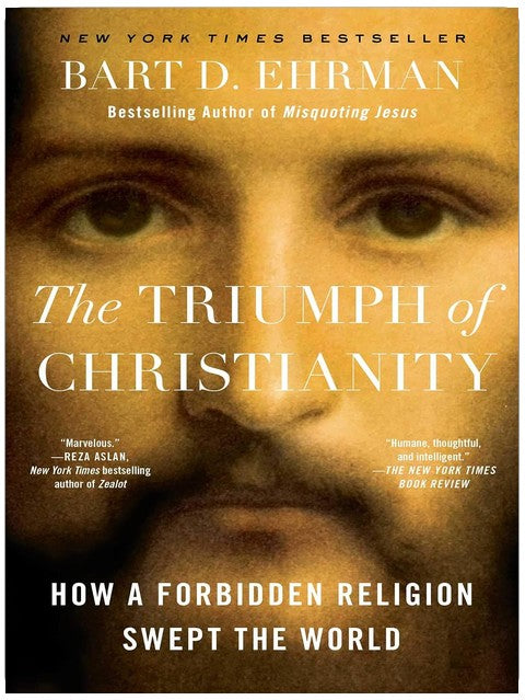 The Triumph of Christianity: How a Forbidden Religion Swept the World
