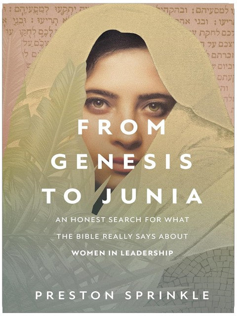 From Genesis to Junia: An Honest Search for What the Bible Really Says About Women in Leadership