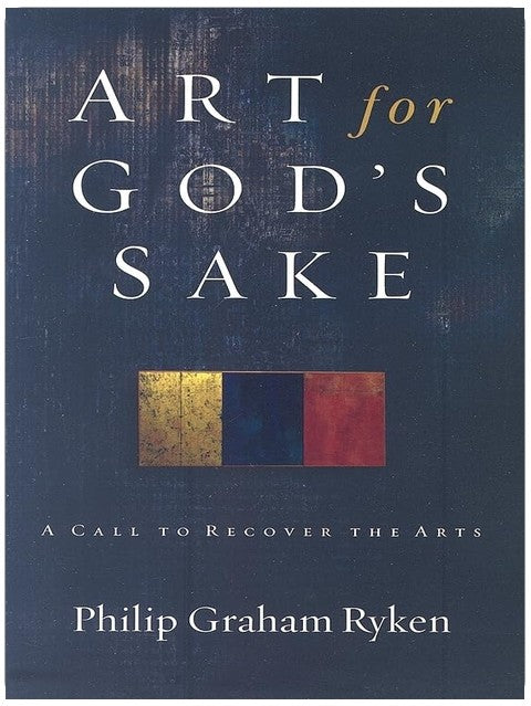 Art for God's Sake: A Call to Recover the Arts