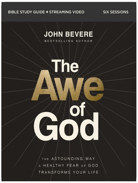 The Awe of God Bible Study Guide plus Streaming Video: The Astounding Way a Healthy Fear of God Transforms Your Life
