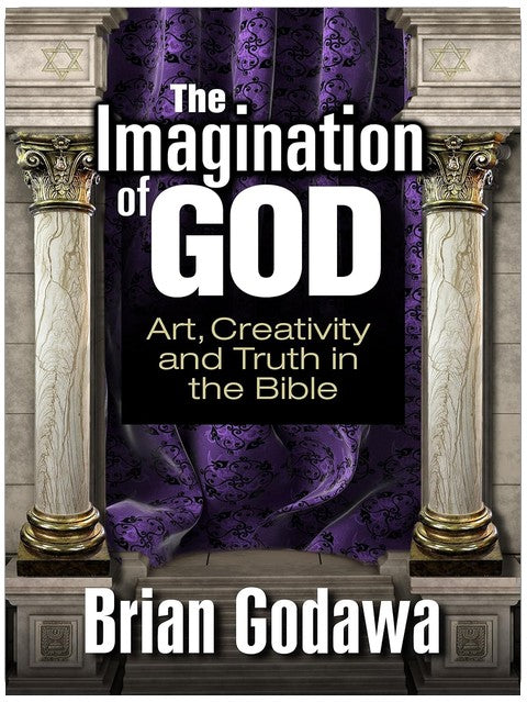 The Imagination of God: Art, Creativity and Truth in the Bible