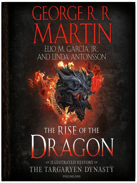 The Rise of the Dragon: An Illustrated History of the Targaryen Dynasty, Volume One