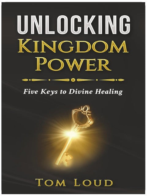 Unlocking Kingdom Power: Five Keys to Divine Healing