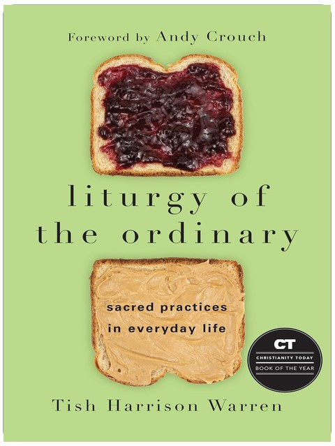 Liturgy of the Ordinary: Sacred Practices in Everyday Life