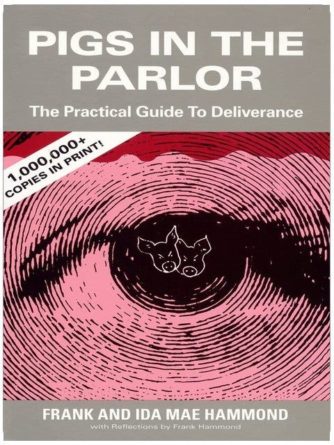 Pigs in the Parlor: A Practical Guide to Deliverance