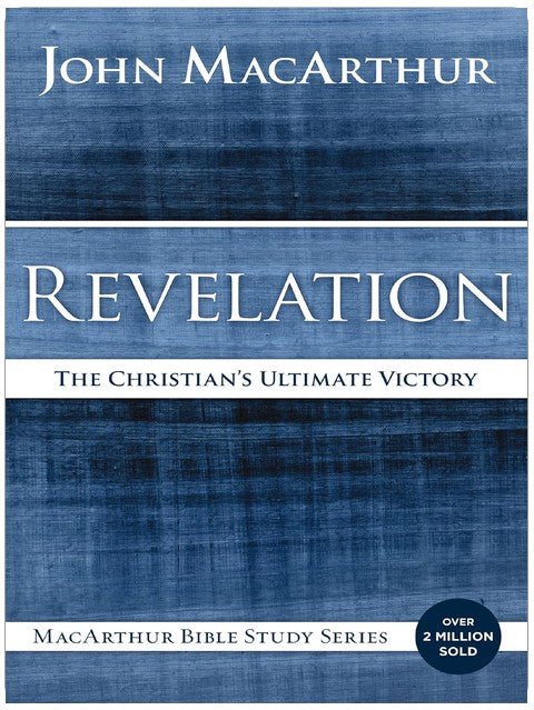 Revelation: The Christian's Ultimate Victory (MacArthur Bible Studies)