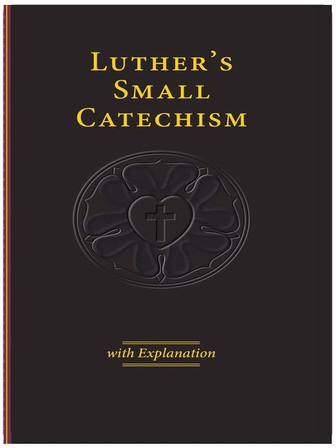 Luther's Small Catechism & Explanation - 2017 Edition