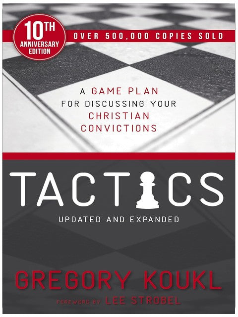 Tactics, 10th Anniversary Edition: A Game Plan for Discussing Your Christian Convictions