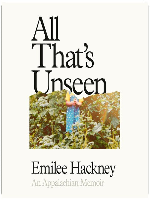 All That's Unseen: An Appalachian Memoir