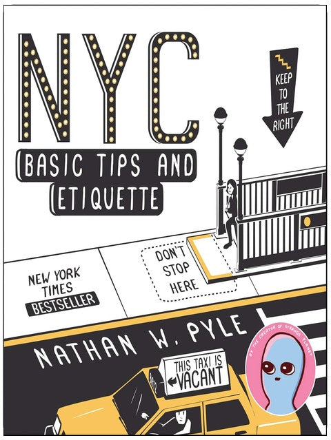 NYC Basic Tips and Etiquette: A witty illustrated survival guide to subway seats, bodegas, bike lanes, and cab-hailing for NYC transplants and tourists