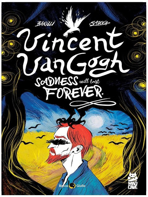 Vincent Van Gogh: Sadness Will Last Forever (Becco Giallo)