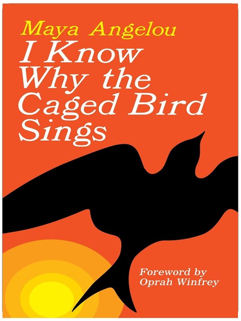 I Know Why the Caged Bird Sings