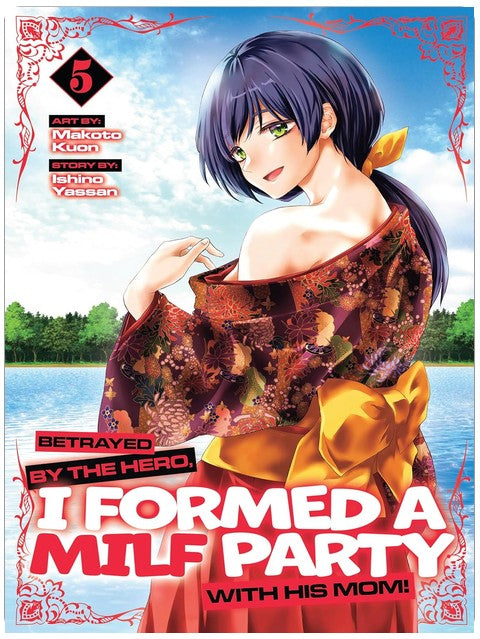 Betrayed by the Hero, I Formed a MILF Party with His Mom! (Manga) Vol. 5