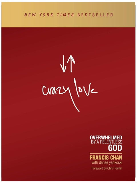 Crazy Love: Overwhelmed by a Relentless God
