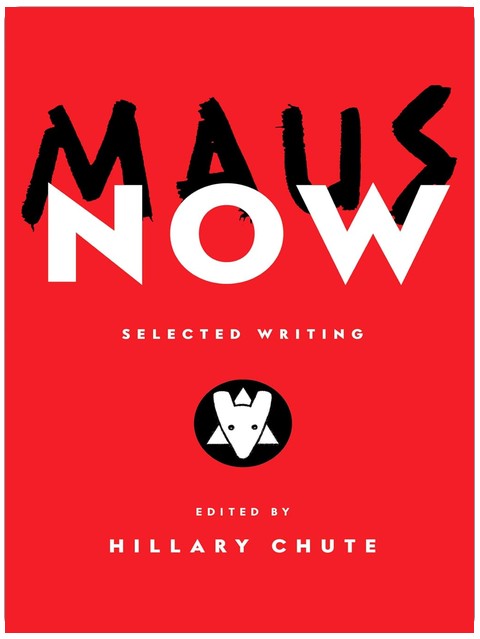 Maus Now: Selected Writing