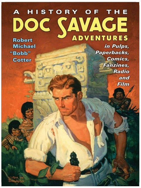 A History of the Doc Savage Adventures in Pulps, Paperbacks, Comics, Fanzines, Radio and Film